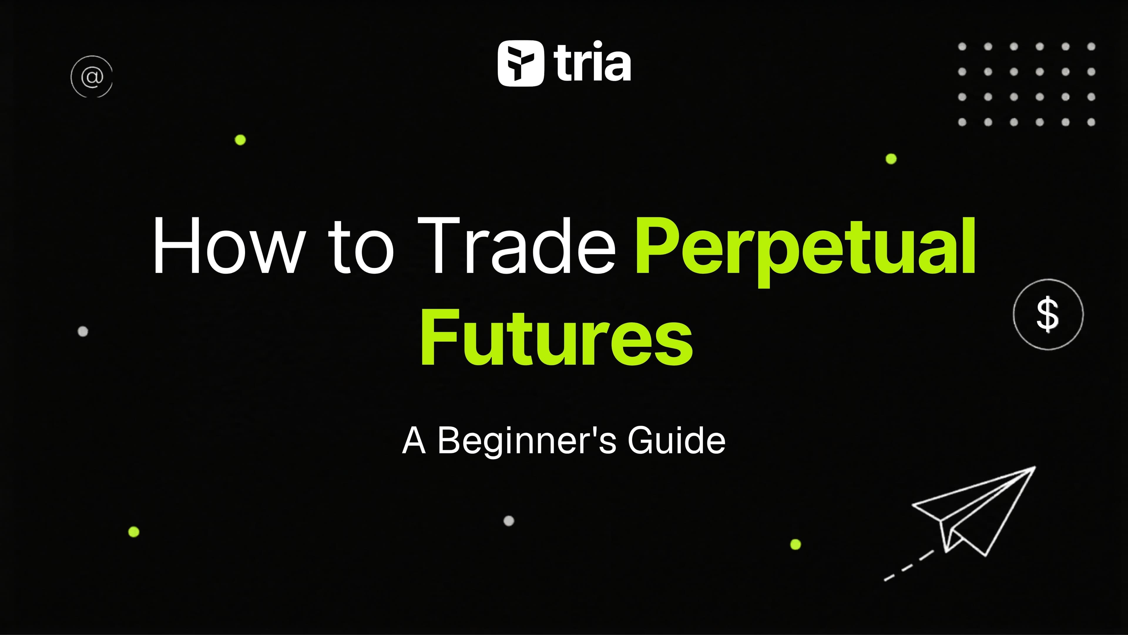 Comment trader les contrats perpétuels : le guide du débutant